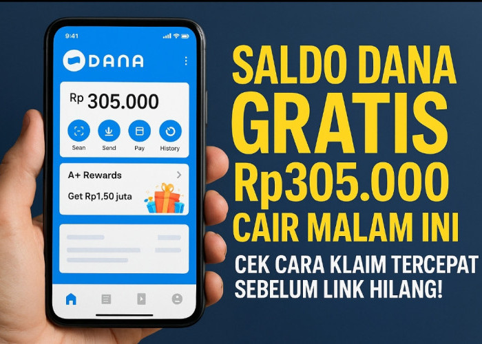 Saldo DANA Rp305.000 Dibagikan Malam Ini! Ini Cara Klaimnya Tanpa Ribet
